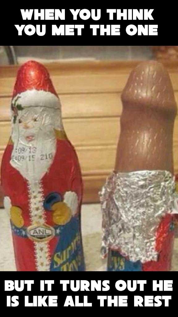 santa chocolate meme - when you think you met the one